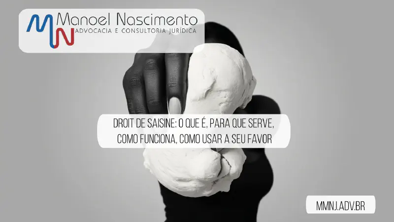 Droit de saisine: o que é, para que serve, como funciona, como usar a seu favor
